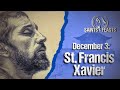 December 3 St Francis Xavier Priest