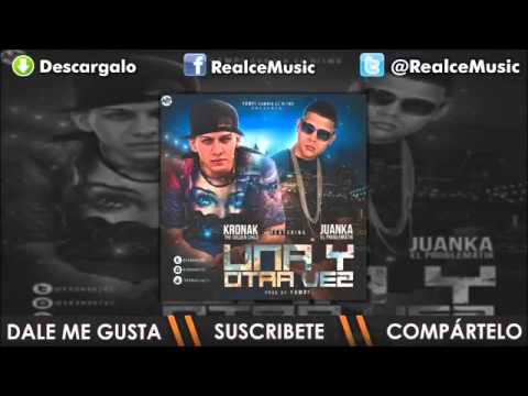 Kronak ft juanka el problematik Una y otra vez