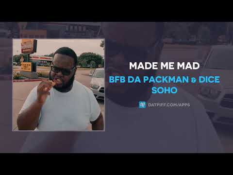 Bfb Da Packman & Dice Soho - Made Me Mad (AUDIO)