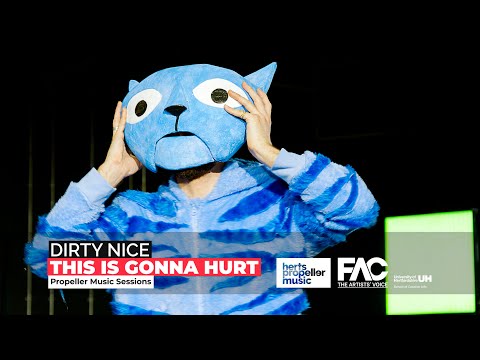 Dirty Nice – This Is Gonna Hurt | University of Hertfordshire Propeller Sessions