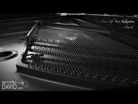 10 Hours of Pure Piano Relaxation - Volume 2 - Martin Ben David (Una Corda - Harp Piano)