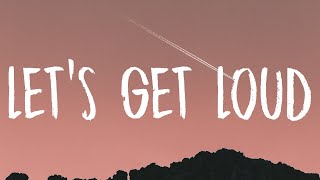 Jennifer Lopez - Let&#39;s Get Loud (Lyrics)