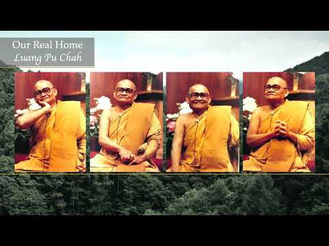 Our Real Home | Ajahn Chah