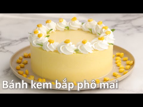 Bánh kem bắp phô mai ngon mát cho mùa hè | Bánh cheesecake bắp | Sweet Corn Cheesecake