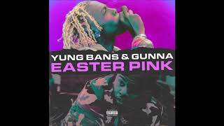 Yung Bans &amp; Gunna - &quot;Easter Pink&quot; OFFICIAL VERSION