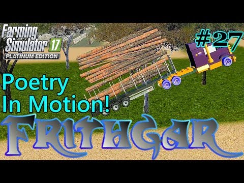 Let's Play FS17, Broadacres 16x Map, Unrealistic #27: Poetry In Motion!