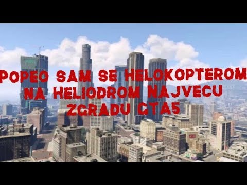 Popeo sam se Helokopterom na Heliodrom Najvecu zgradu GTA5