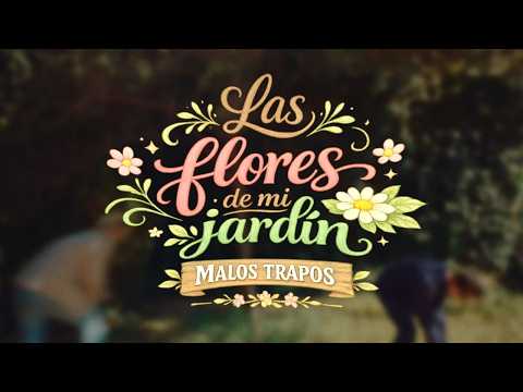 Malos Trapos - Las Flores de mi Jardín (Video Oficial)