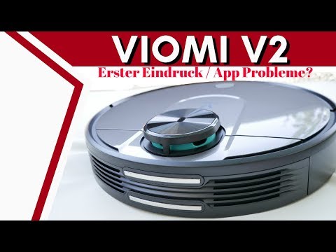 Viomi V2 (Viomi V-RVCLM21B) - Erster Eindruck und App Probleme? [DEUTSCH]