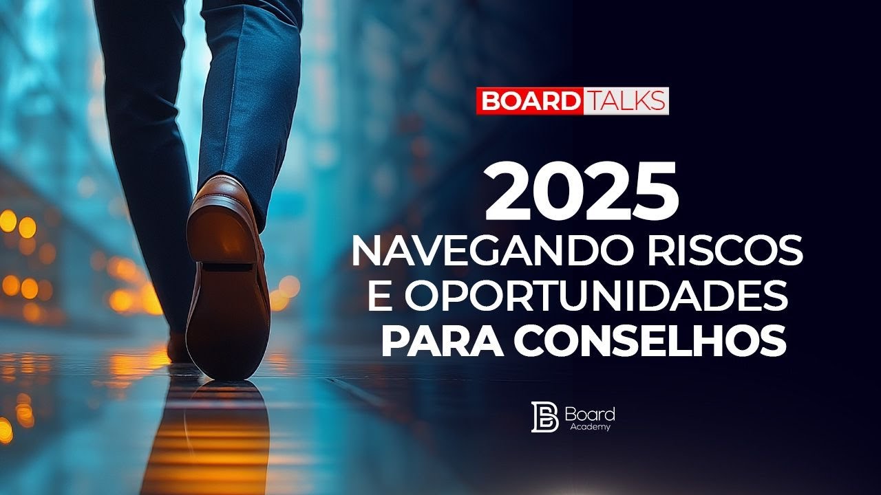 Navegando Riscos e oportunidades para Conselhos | Board Talks #80