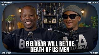 EP06 UNFILTERED TRUTH ||  WILL OUR WOMEN LIVE | FIELDBAR WILL BE THE DEATH OF US MEN ||