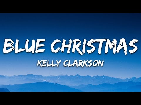 Kelly Clarkson - Blue Christmas (Lyrics)