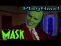 Playtime! The Mask - Somebody stop me! 