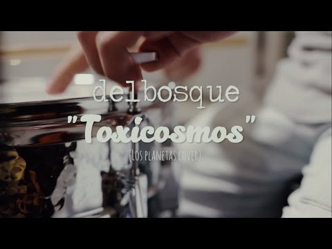 delbosque - Live Sessions - Toxicosmos (Los Planetas cover) (sonido directo)