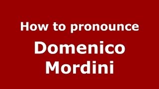 How to pronounce Domenico Mordini