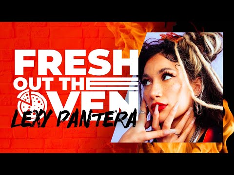 Fresh Out The Oven | Lexy Panterra Makes Her Own Pizza - "The Virgin Lex"