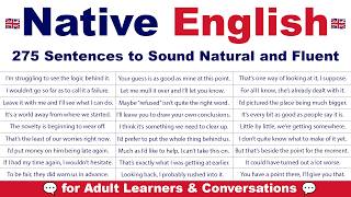 Native English: 275 Sentences to Sound Natural and Fluent | English for Adult Learners