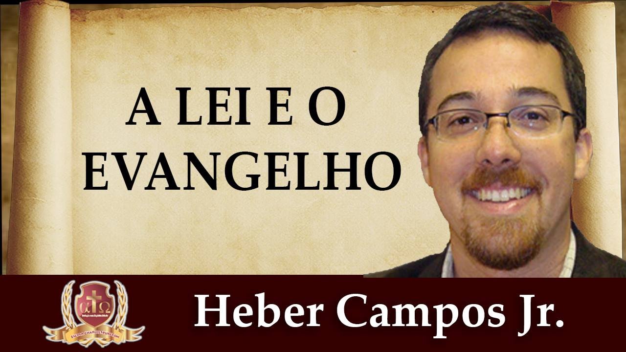 A Lei e o Evangelho - 1/5 - Heber Campos Jr.