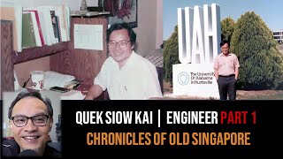 Quek Siow Kai – A Chinese-Ed. Engineer in Alabama Part 1 | Chronicles of Old Singapore