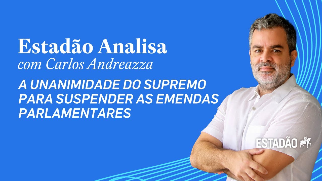 Estadão Analisa: A unanimidade do Supremo para suspender as emendas parlamentares