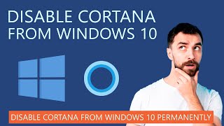 How to Disable Cortana from Windows 10 Permanently in 2020?