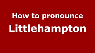 How to pronounce Littlehampton