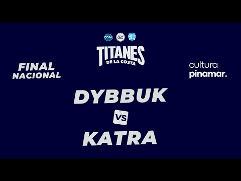 DYBBUK vs KATRA - Semifinal (Titanes de la Costa FINAL NACIONAL)