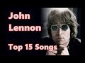 Top 10 John Lennon Songs 15 Songs Greatest Hits The Beatles