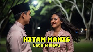 Download lagu HITAM MANIS | LAGU MELAYU (COVER) mp3 Download lagu HITAM MANIS | LAGU MELAYU (COVER) mp3