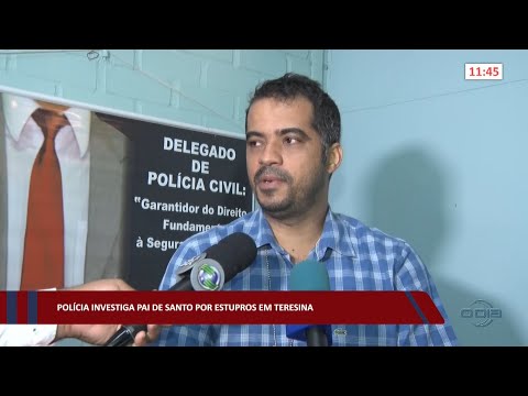 Polícia investiga Pai de Santo por estupros em Teresina 01 09 2022
