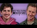 Timothée Chalamet Edward Norton Test Their Friendship Do You Even Know Me