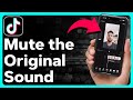 How To Mute The Original Sound In TikTok