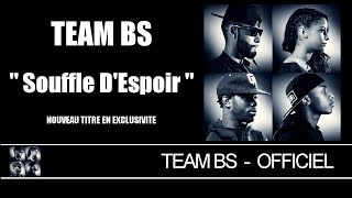 Team BS - Souffle D&#39;Espoir [Audio]