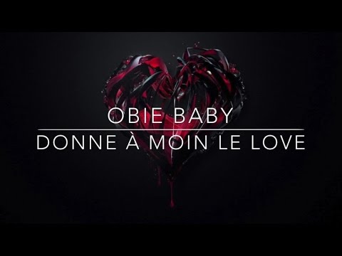 Obie Baby - Donne à Moin le Love [Audio Only]