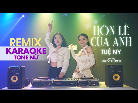 KARAOKE Remix TONE NỮ - Hôn Lễ Của Anh - Tuệ Ny x Nguyễn Thế Minh | Đám cưới anh ...người ta hát hò.