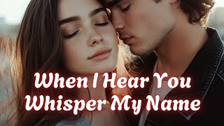 Download lagu 💕 When I Hear You Whisper My Name (Lyrics) | Romantic Love Song | Emotional Ballad 2025 💕 mp3 Download lagu 💕 When I Hear You Whisper My Name (Lyrics) | Romantic Love Song | Emotional Ballad 2025 💕 mp3