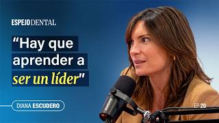 Espejo Dental #20 · Diana Escudero | Liderazgo, venta ética y gestión clínica dental