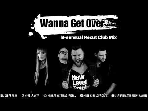 New Level Empire - Wanna get over (B-sensual Recut Club Mix)