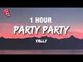 [1 HOUR] yally - Party Party (TikTok Remix) [Lyrics]