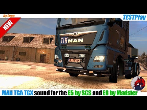 ETS2 (1.33) | "MAN TGA TGX sound for the E5 by SCS and E6 from Madster" by Leen