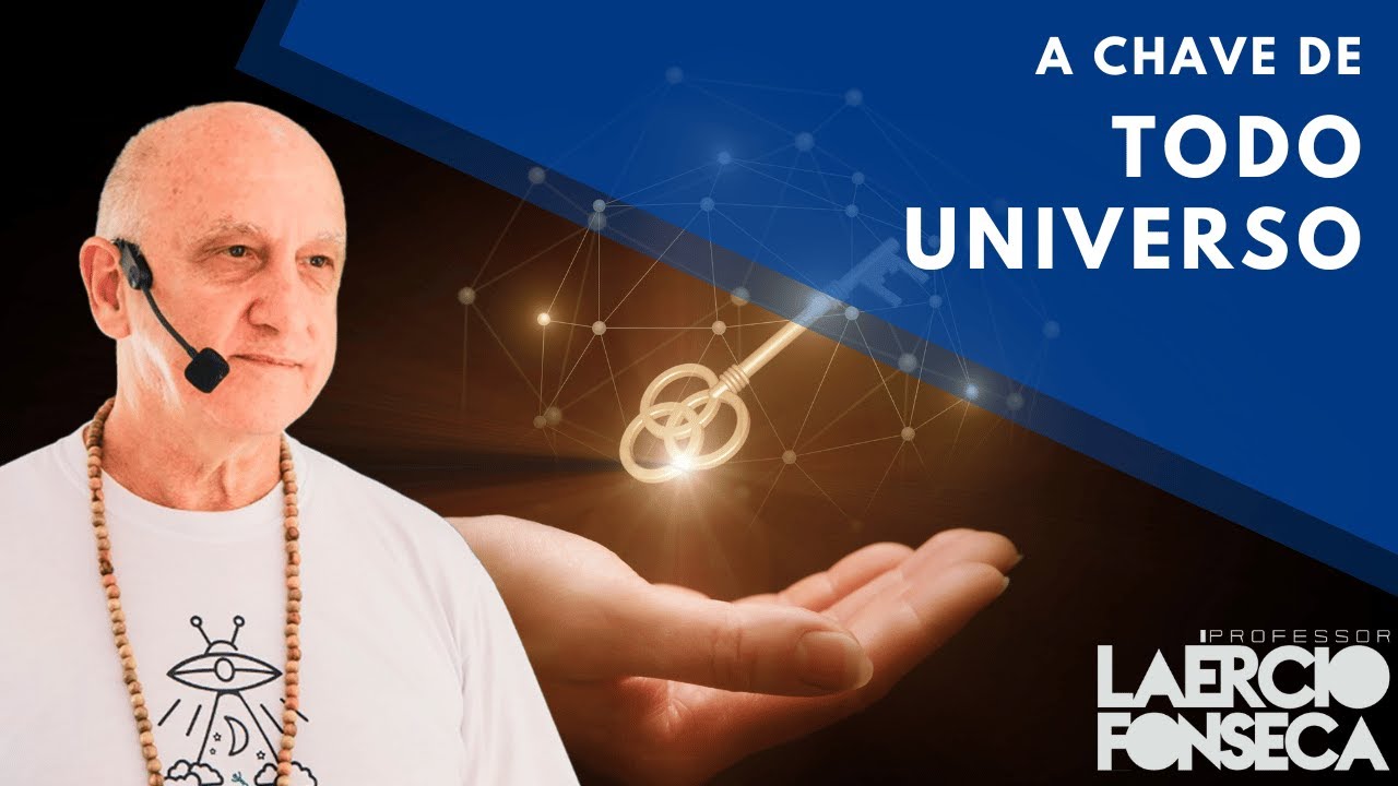 A CHAVE que ABRE todo o UNIVERSO para NÓS | Prof. Laércio Fonseca