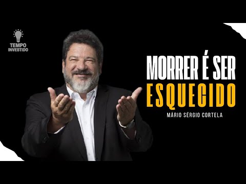Morrer é ser esquecido, 5 minutos de motivação com Sérgio Cortela | Vídeo motivacional #motivation
