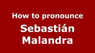 How to pronounce Sebastián Malandra