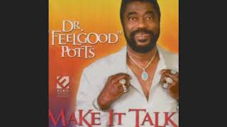 Dr. Feelgood Potts Make It Talk