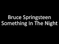 Bruce Springsteen: Something In The Night | Lyrics