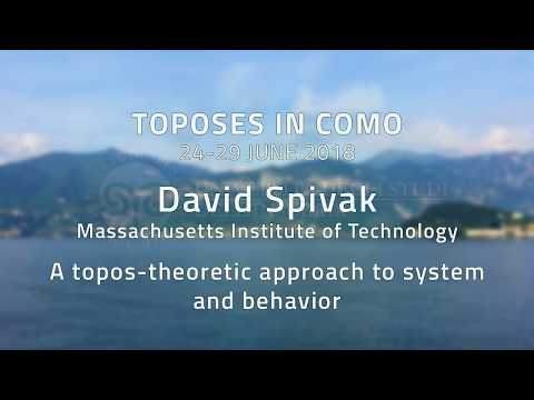 David I. Spivak - A topos-theoretic approach to systems and behavior (joint work with P. Schultz)