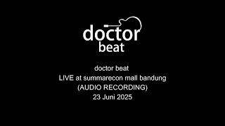 Download lagu doctor beat - LIVE at summarecon mall bandung 23 Juni 2025 (AUDIO RECORDING) mp3