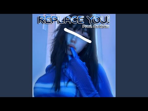 REPLACE YOU!