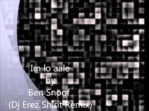 Im lo aale - Ben Snoof (Dj Erez Shirit mix)