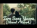 Tere Sang Yaara Slowed Reverb Atif Aslam Rustom SongWithMelody